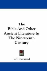 Cover image for The Bible and Other Ancient Literature in the Nineteenth Century