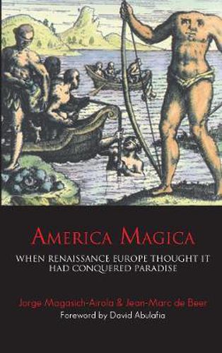 Cover image for America Magica: When Renaissance Europe Thought it had Conquered Paradise