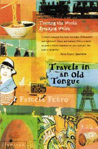 Cover image for Travels in an Old Tongue: Touring the World Speaking Welsh