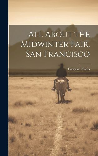 Cover image for All About the Midwinter Fair, San Francisco