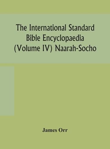 Cover image for The International standard Bible encyclopaedia (Volume IV) Naarah-Socho