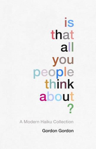 Is That all You People Think About?: a collection of modern haikus