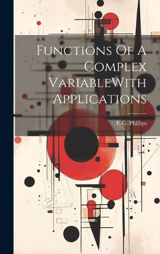 Cover image for Functions Of A Complex VariableWith Applications