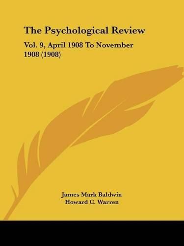 The Psychological Review: Vol. 9, April 1908 to November 1908 (1908)