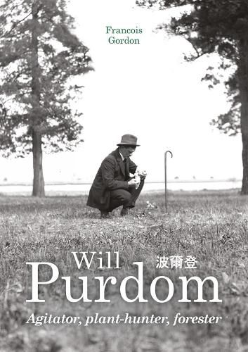 Cover image for Will Purdom: Agitator, Plant-hunter, Forester