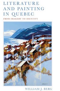 Cover image for Literature and Painting In Quebec: From Imagery to Identity