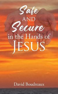 Cover image for Safe and Secure in the Hands of Jesus