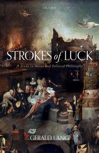 Cover image for Strokes of Luck: A Study in Moral and Political Philosophy