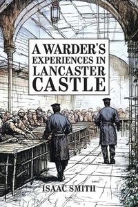 Cover image for A Warder's Experiences in Lancaster Castle