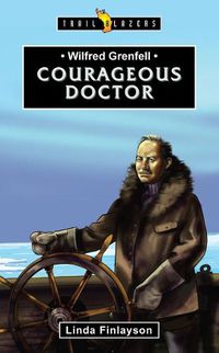 Cover image for Wilfred Grenfell: Courageous Doctor