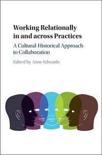 Cover image for Working Relationally in and across Practices: A Cultural-Historical Approach to Collaboration