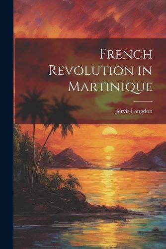 Cover image for French Revolution in Martinique