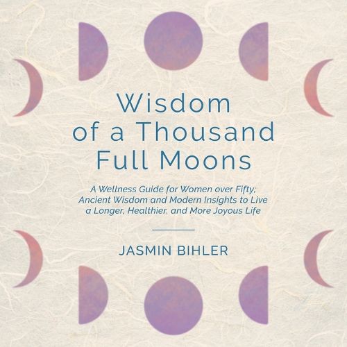 Cover image for Wisdom of a Thousand Full Moons