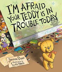 Cover image for I'm Afraid Your Teddy Is In Trouble Today