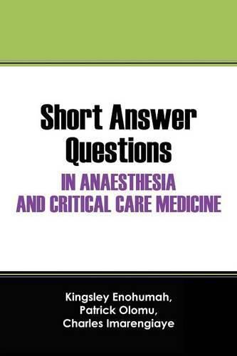 Cover image for Short Answer Questions In Anaesthesia And Critical Care Medicine: For The Part 1 Fellowship Examinations In Anaesthesia And Critical Care Medicine