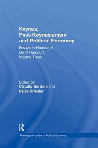 Cover image for Keynes, Post-Keynesianism and Political Economy: Essays in Honour of Geoff Harcourt, Volume III