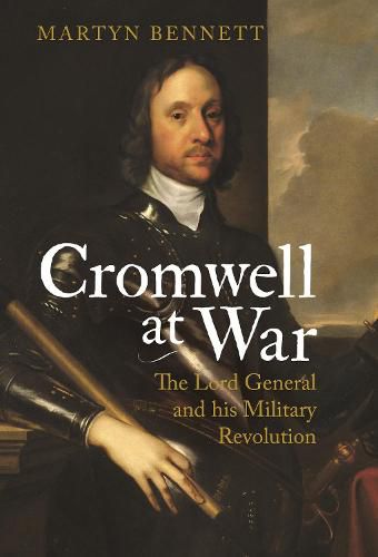 Cover image for Cromwell at War: The Lord General and his Military Revolution