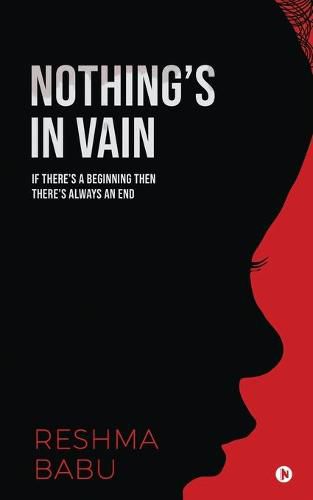 Cover image for Nothing's In Vain: If there's a beginning then there's always an end