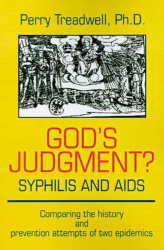Cover image for God's Judgement? Syphilis and AIDS: Comparing the History and Prevention Attempts of Two Epidemics