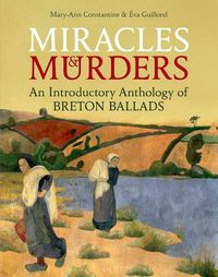 Cover image for Miracles and Murders: An Introductory Anthology of Breton Ballads