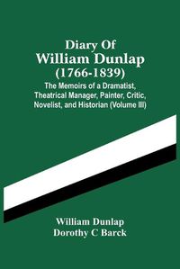 Cover image for Diary Of William Dunlap (1766-1839)