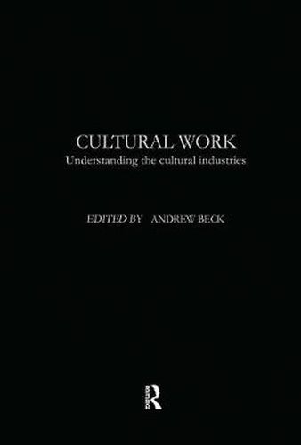 Cover image for Cultural Work: Understanding the Cultural Industries