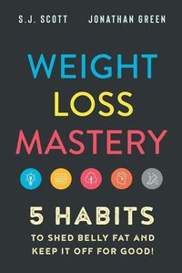 Cover image for Weight Loss Mastery: 5 Habits to Shed Belly Fat and Keep it Off for Good