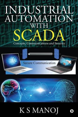 Cover image for Industrial Automation with SCADA: Concepts, Communications and Security