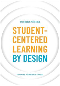 Cover image for Student-Centered Learning by Design