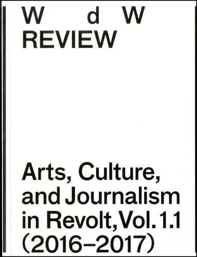 WdW Review: Arts, Culture, and Journalism in Revolt, Vol. 1.1 (2016-2017)