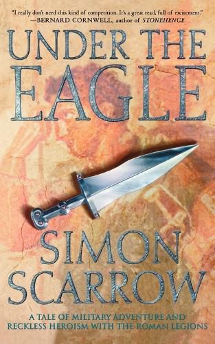 Cover image for Under the Eagle: A Tale of Military Adventure and Reckless Heroism with the Roman Legions