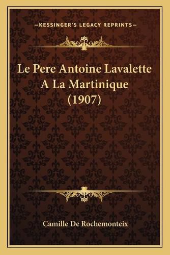 Le Pere Antoine Lavalette a la Martinique (1907)