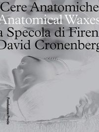 Cover image for Anatomical Waxes - The Specola of Florence - David Cronenberg