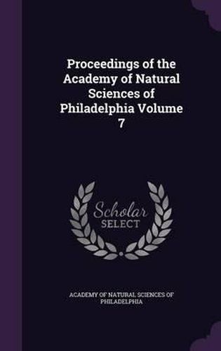 Cover image for Proceedings of the Academy of Natural Sciences of Philadelphia Volume 7