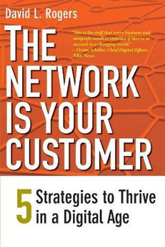 Cover image for The Network Is Your Customer: Five Strategies to Thrive in a Digital Age