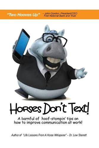 Cover image for Horses Don't Text: A Barnful of Hoof-Stompin' Tips on How to Improve Communication at Work!