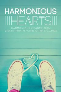 Cover image for Harmonious Hearts 2015 - Stories from the Young Author Challenge
