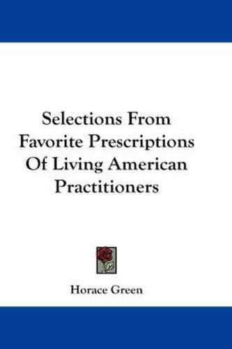 Cover image for Selections from Favorite Prescriptions of Living American Practitioners