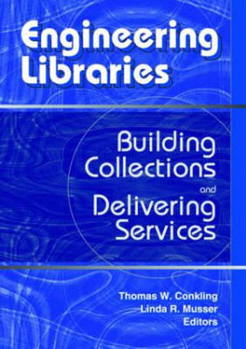 Cover image for Engineering Libraries: Building Collections and Delivering Services