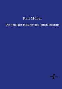 Cover image for Die heutigen Indianer des fernen Westens