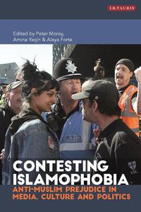 Cover image for Contesting Islamophobia: Anti-Muslim Prejudice in Media, Culture and Politics