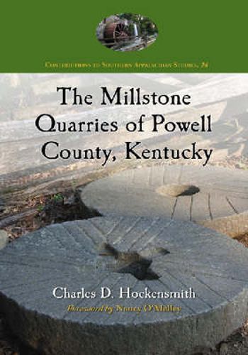 Cover image for The Millstone Quarries of Powell County, Kentucky