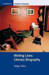 Cover image for Writing Lives: Literary Biography