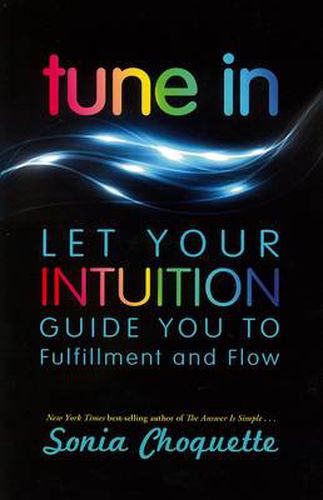 Cover image for Tune In: Let Your Intuition Guide You to Fulfillment and Flow