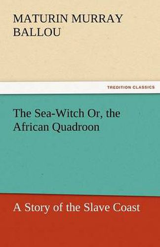 Cover image for The Sea-Witch Or, the African Quadroon