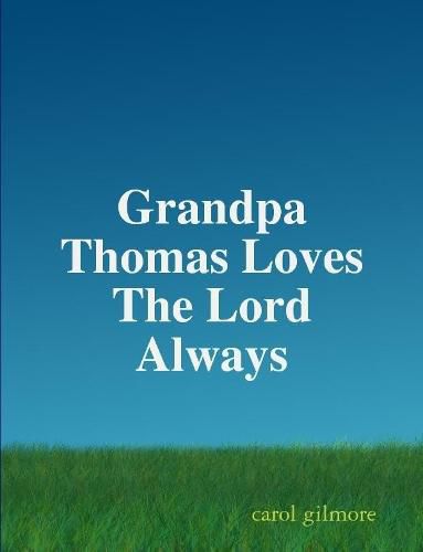 Grandpa Thomas Loves The Lord Always