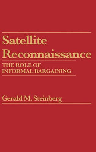 Cover image for Satellite Reconnaissance: The Role of Informal Bargaining