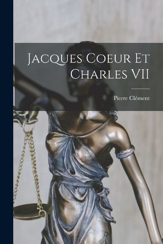 Cover image for Jacques Coeur Et Charles VII