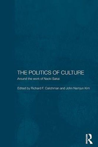 Cover image for The Politics of Culture: Around the Work of Naoki Sakai