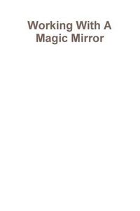 Cover image for Working With A Magic Mirror